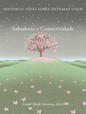 cover image of Sabedoria e Conectividade: Historias Vivas Sobre Sistemas Vivos